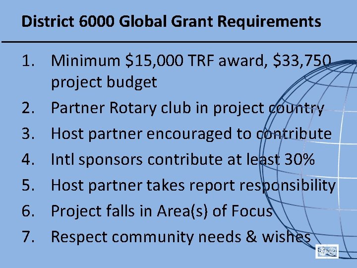 District 6000 Global Grant Requirements 1. Minimum $15, 000 TRF award, $33, 750 project