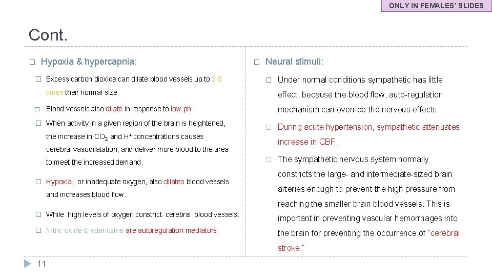 ONLY IN FEMALES’ SLIDES Cont. Hypoxia & hypercapnia: � � � Excess carbon dioxide