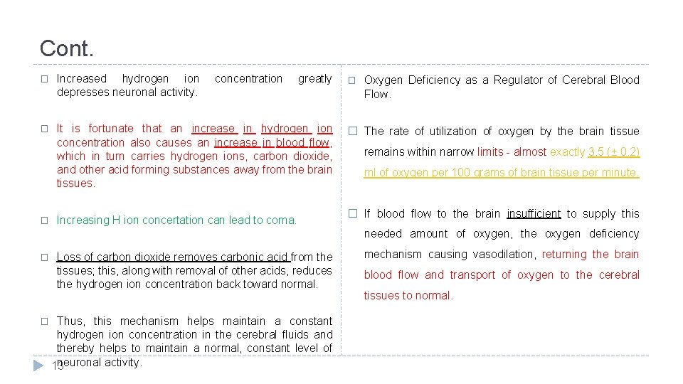 Cont. � Increased hydrogen ion depresses neuronal activity. � It is fortunate that an