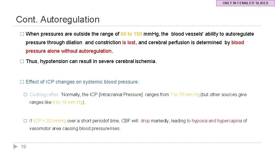 ONLY IN FEMALES’ SLIDES Cont. Autoregulation � When pressures are outside the range of
