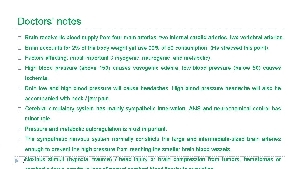 Doctors’ notes � Brain receive its blood supply from four main arteries: two internal