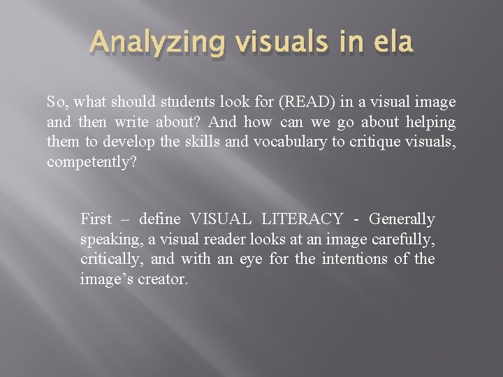 Analyzing visuals in ela So, what should students look for (READ) in a visual