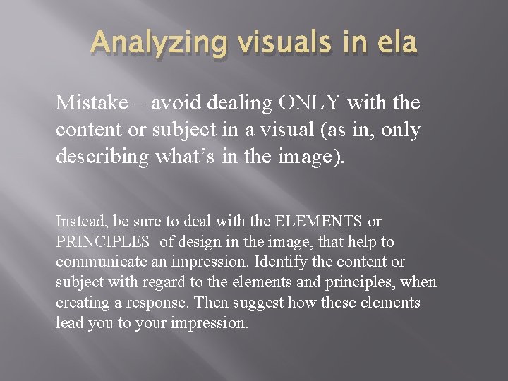 Analyzing visuals in ela Mistake – avoid dealing ONLY with the content or subject