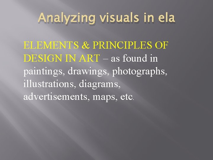 Analyzing visuals in ela ELEMENTS & PRINCIPLES OF DESIGN IN ART – as found