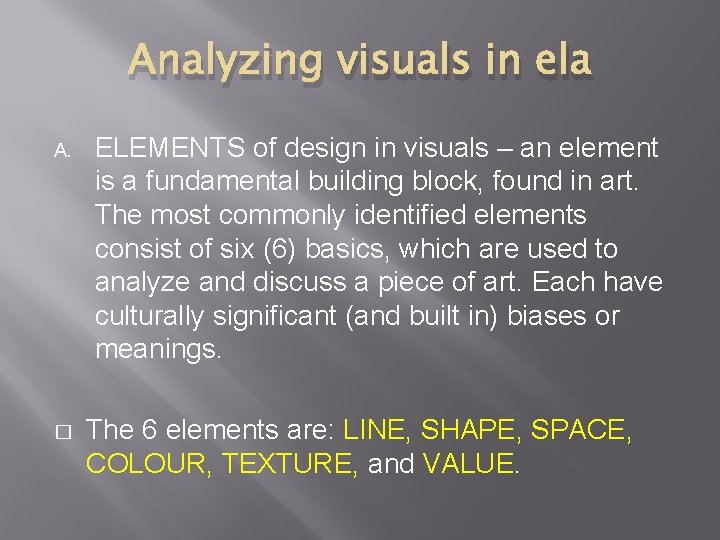 Analyzing visuals in ela A. � ELEMENTS of design in visuals – an element