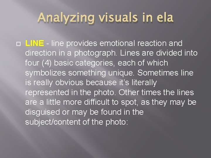 Analyzing visuals in ela LINE - line provides emotional reaction and direction in a