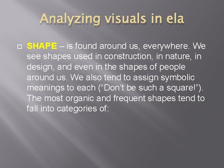 Analyzing visuals in ela SHAPE – is found around us, everywhere. We see shapes