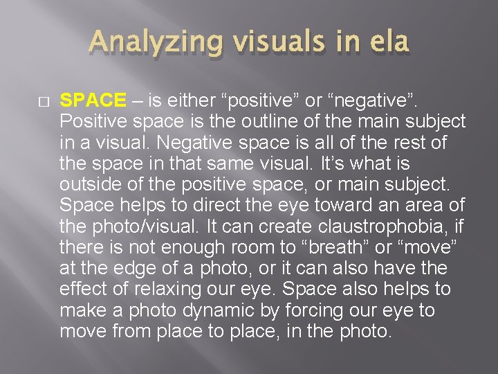 Analyzing visuals in ela � SPACE – is either “positive” or “negative”. Positive space
