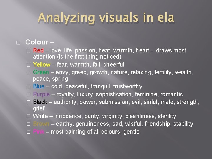 Analyzing visuals in ela � Colour – Red – love, life, passion, heat, warmth,