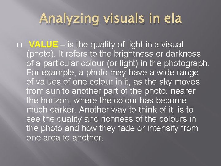 Analyzing visuals in ela � VALUE – is the quality of light in a