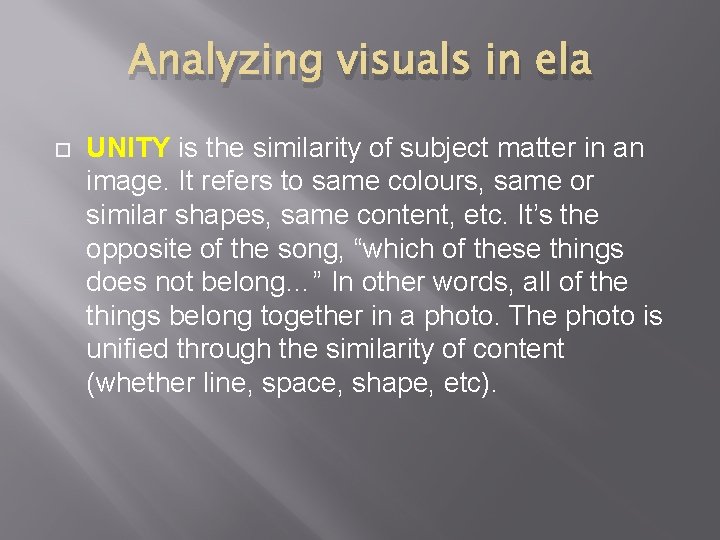 Analyzing visuals in ela UNITY is the similarity of subject matter in an image.