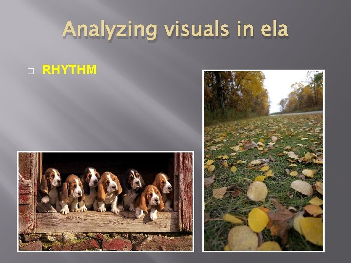 Analyzing visuals in ela � RHYTHM 