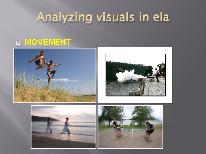 Analyzing visuals in ela MOVEMENT 