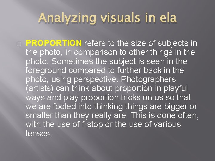 Analyzing visuals in ela � PROPORTION refers to the size of subjects in the