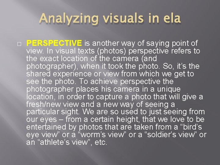 Analyzing visuals in ela � PERSPECTIVE is another way of saying point of view.