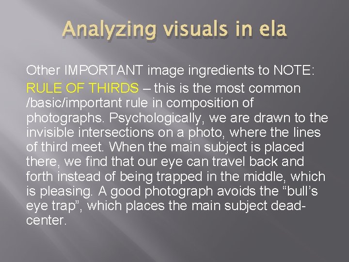 Analyzing visuals in ela Other IMPORTANT image ingredients to NOTE: RULE OF THIRDS –