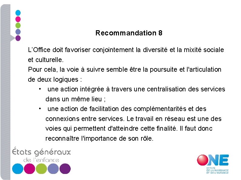 Recommandation 8 L’Office doit favoriser conjointement la diversité et la mixité sociale et culturelle.