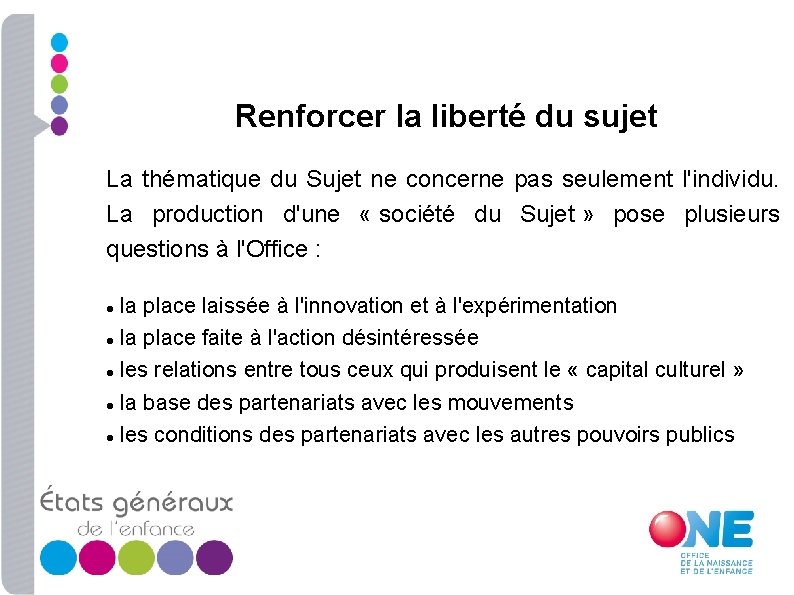 Renforcer la liberté du sujet La thématique du Sujet ne concerne pas seulement l'individu.