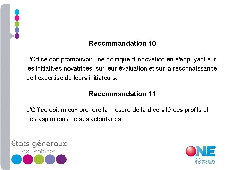 Recommandation 10 L'Office doit promouvoir une politique d'innovation en s'appuyant sur les initiatives novatrices,