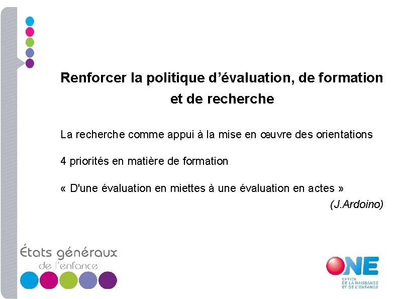 Renforcer la politique d’évaluation, de formation et de recherche La recherche comme appui à