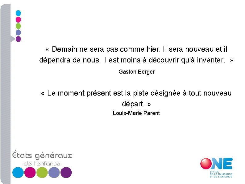  « Demain ne sera pas comme hier. Il sera nouveau et il dépendra