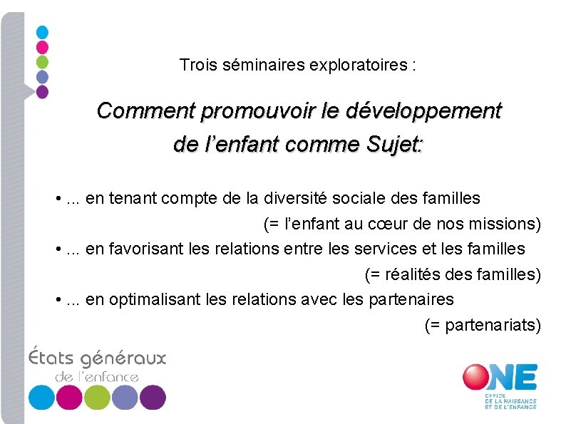 Trois séminaires exploratoires : Comment promouvoir le développement de l’enfant comme Sujet: • .