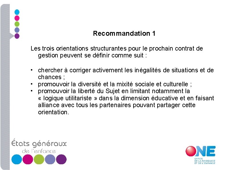 Recommandation 1 Les trois orientations structurantes pour le prochain contrat de gestion peuvent se