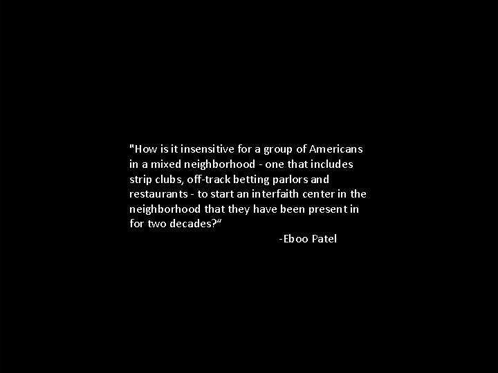 "How is it insensitive for a group of Americans in a mixed neighborhood -