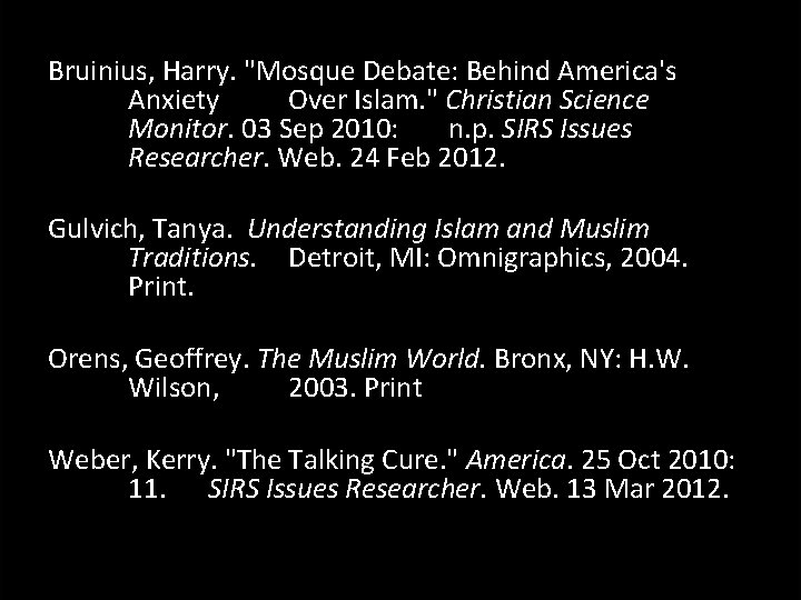 Bruinius, Harry. "Mosque Debate: Behind America's Anxiety Over Islam. " Christian Science Monitor. 03