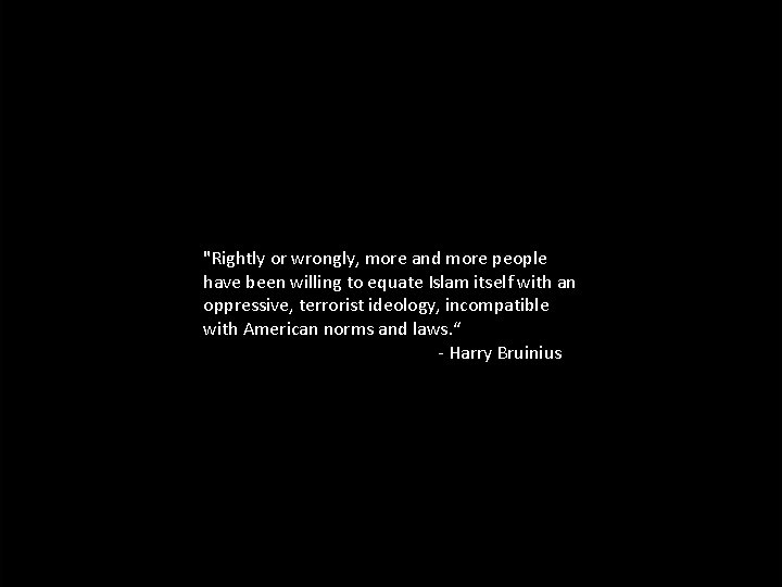 "Rightly or wrongly, more and more people have been willing to equate Islam itself