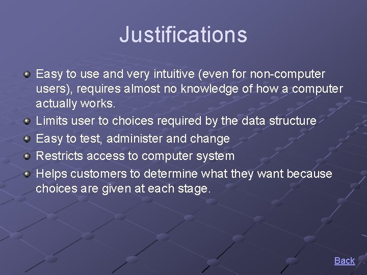 Justifications Easy to use and very intuitive (even for non-computer users), requires almost no