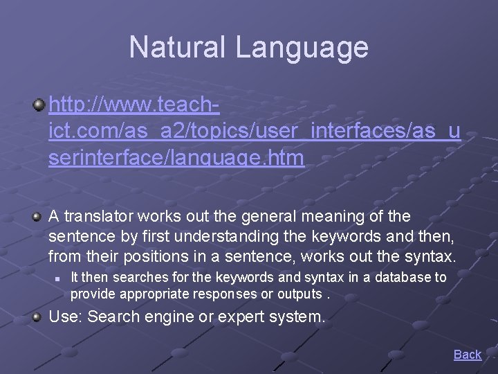Natural Language http: //www. teachict. com/as_a 2/topics/user_interfaces/as_u serinterface/language. htm A translator works out the