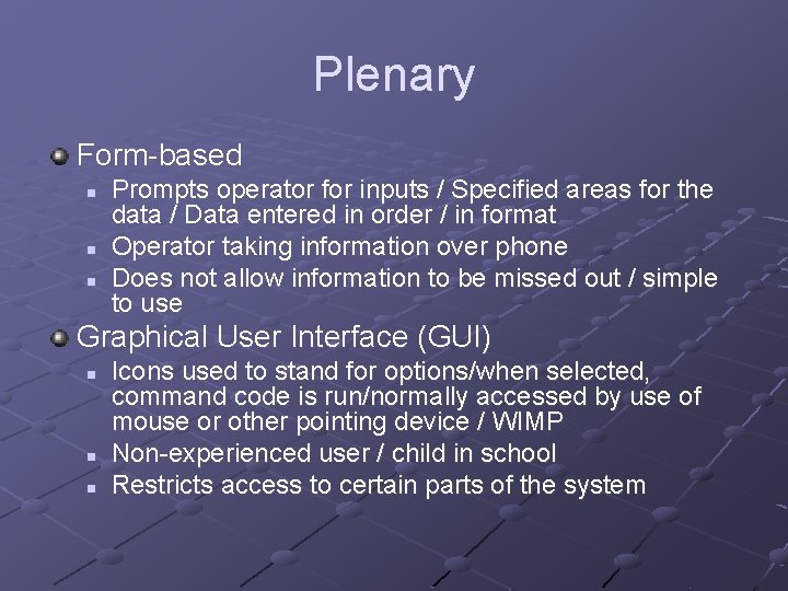 Plenary Form-based n n n Prompts operator for inputs / Specified areas for the