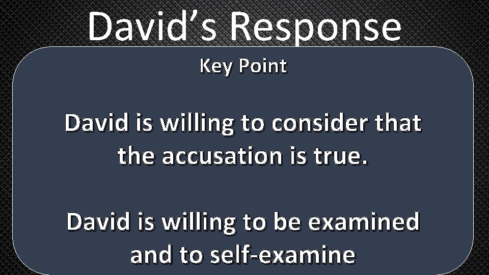 David’s Response Key Point If I have done it: Let me be overtaken by