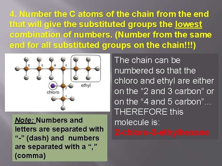 4. Number the C atoms of the chain from the end that will give
