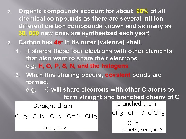 2. 3. Organic compounds account for about 90% of all chemical compounds as there