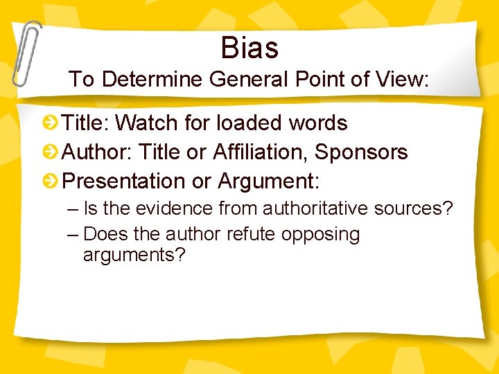 Bias To Determine General Point of View: Title: Watch for loaded words Author: Title