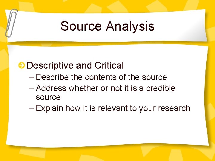Source Analysis Descriptive and Critical – Describe the contents of the source – Address