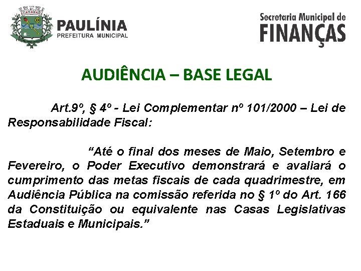 AUDIÊNCIA – BASE LEGAL Art. 9º, § 4º - Lei Complementar nº 101/2000 –