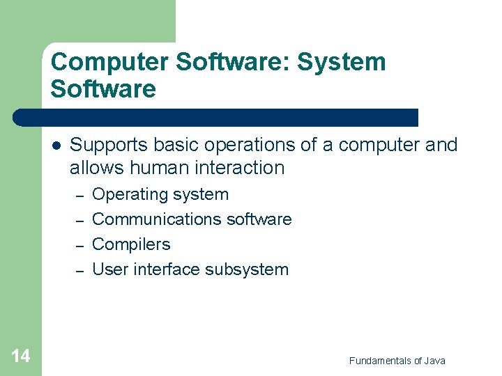 Computer Software: System Software l Supports basic operations of a computer and allows human Computer Software: System Software l Supports basic operations of a computer and allows human