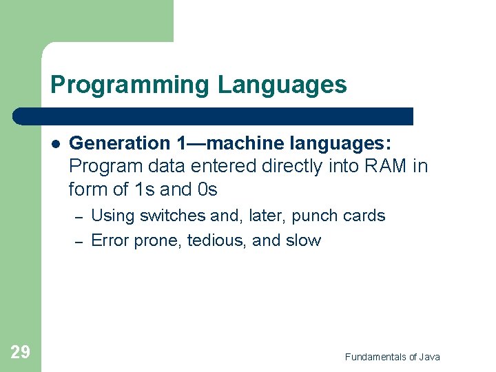 Programming Languages l Generation 1—machine languages: Program data entered directly into RAM in form Programming Languages l Generation 1—machine languages: Program data entered directly into RAM in form