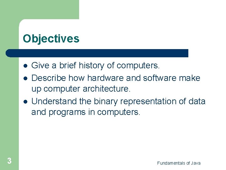 Objectives l l l 3 Give a brief history of computers. Describe how hardware Objectives l l l 3 Give a brief history of computers. Describe how hardware