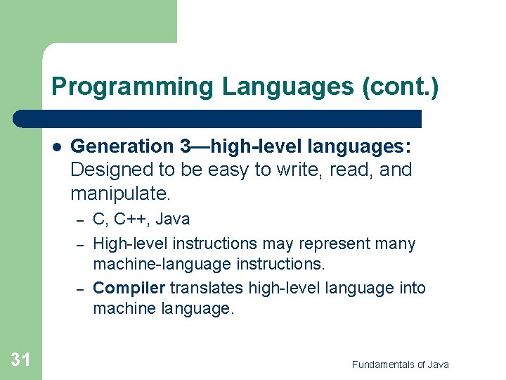 Programming Languages (cont. ) l Generation 3—high-level languages: Designed to be easy to write, Programming Languages (cont. ) l Generation 3—high-level languages: Designed to be easy to write,