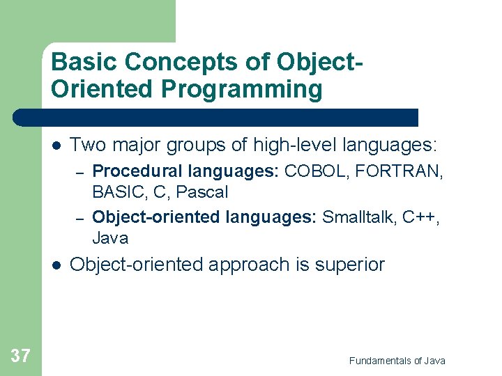 Basic Concepts of Object. Oriented Programming l Two major groups of high-level languages: – Basic Concepts of Object. Oriented Programming l Two major groups of high-level languages: –