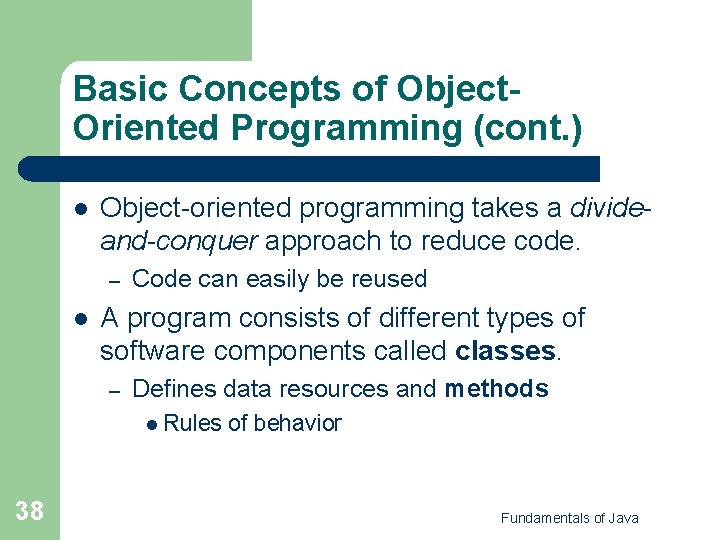 Basic Concepts of Object. Oriented Programming (cont. ) l Object-oriented programming takes a divideand-conquer Basic Concepts of Object. Oriented Programming (cont. ) l Object-oriented programming takes a divideand-conquer
