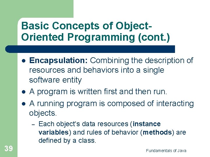 Basic Concepts of Object. Oriented Programming (cont. ) l l l Encapsulation: Combining the Basic Concepts of Object. Oriented Programming (cont. ) l l l Encapsulation: Combining the