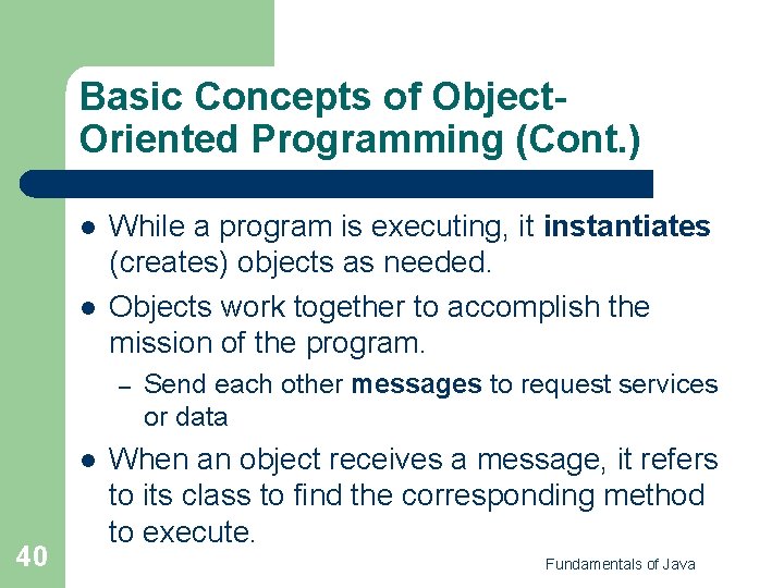 Basic Concepts of Object. Oriented Programming (Cont. ) l l While a program is Basic Concepts of Object. Oriented Programming (Cont. ) l l While a program is