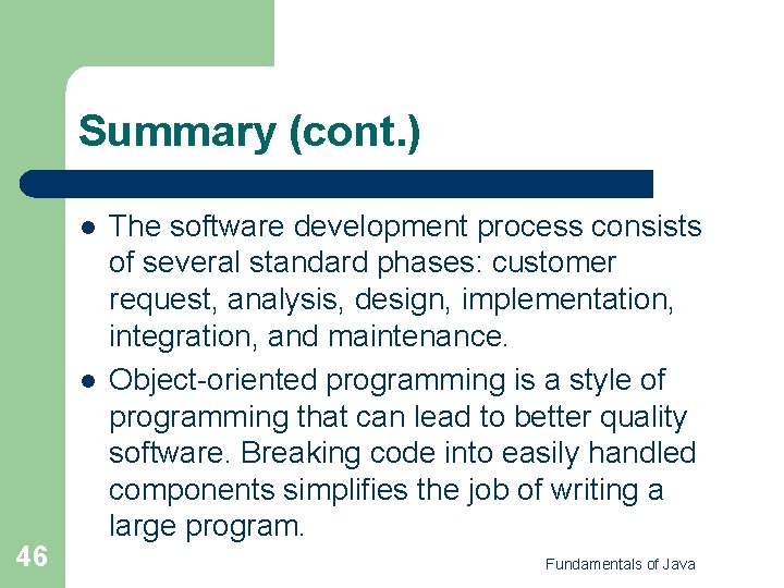 Summary (cont. ) l l 46 The software development process consists of several standard Summary (cont. ) l l 46 The software development process consists of several standard