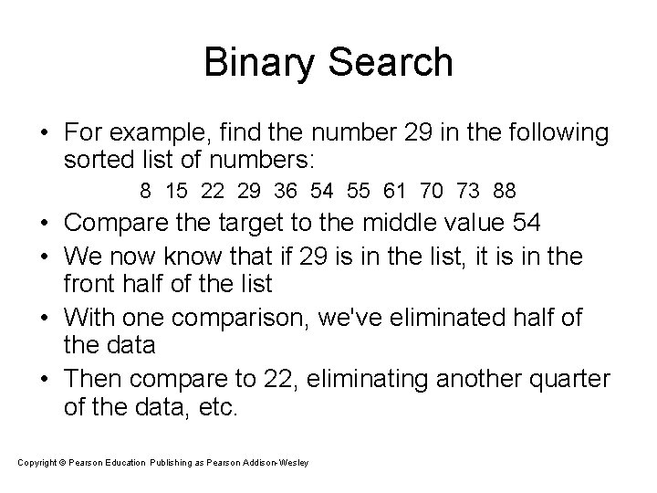 Binary Search • For example, find the number 29 in the following sorted list Binary Search • For example, find the number 29 in the following sorted list