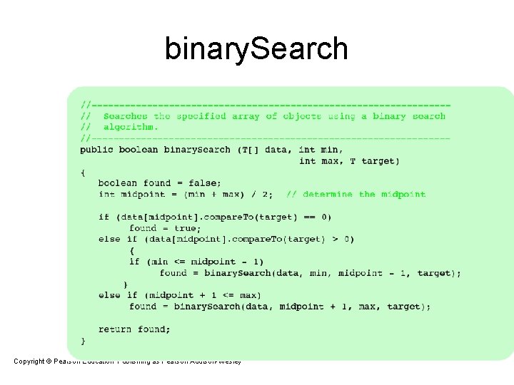 binary. Search Copyright © Pearson Education. Publishing as Pearson Addison-Wesley Copyright © 2007 Pearson binary. Search Copyright © Pearson Education. Publishing as Pearson Addison-Wesley Copyright © 2007 Pearson